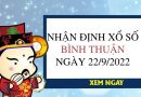 Nhận định xổ số Bình Thuận ngày 22/9/2022 thứ 5 hôm nay