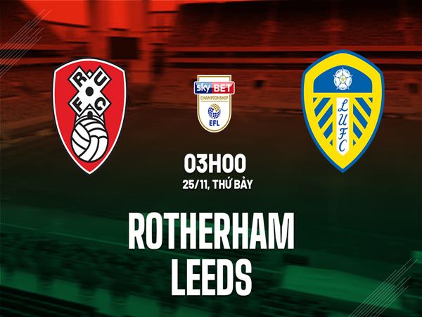 Dự đoán Rotherham vs Leeds, 03h00 ngày 25/11