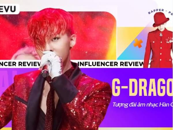 Sự nghiệp G-Dragon và những dấu ấn trong âm nhạc