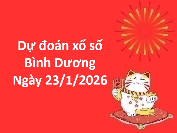 Dự đoán xổ số Bình Dương ngày 23 tháng 1