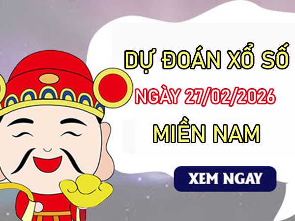 Dự đoán XSMN 27/02/2026 - Soi cầu Miền Nam thứ 6 chính xác 100