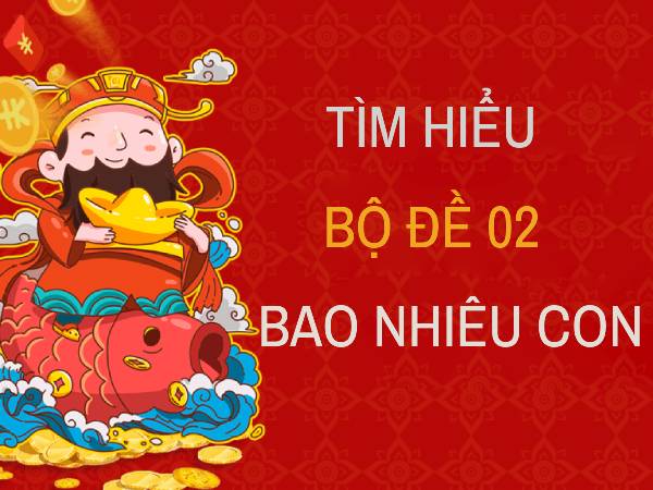 Tìm hiểu bộ 02 gồm những số nào, số gì?