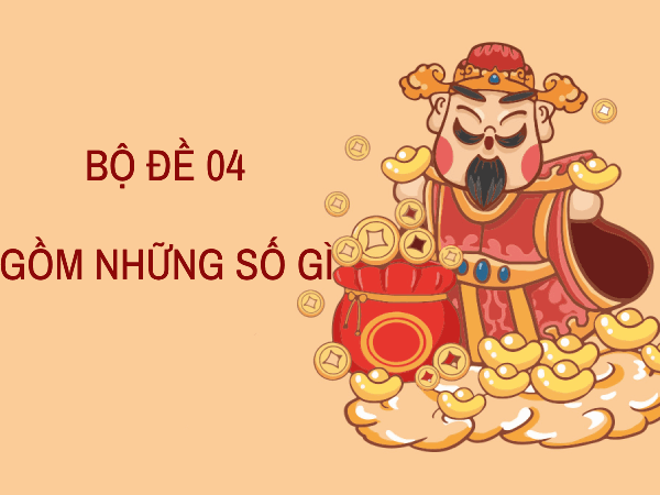 Bộ 04 gồm những số nào?