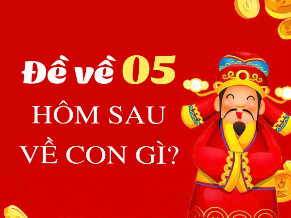 đề về 05 hôm sau đánh con gì