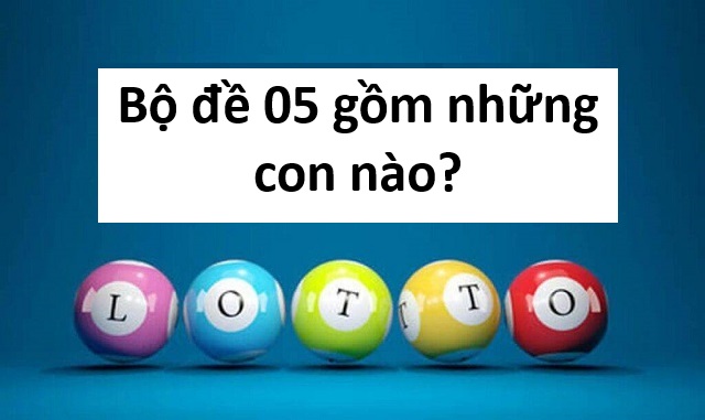 Thống kê bộ đề 05 gồm những con gì?