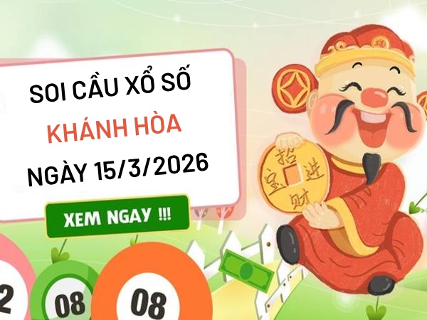 Soi cầu xổ số Khánh Hòa ngày 15/3/2026 miễn phí siêu vip