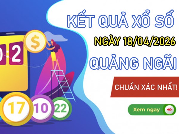 Tham khảo soi cầu QNG ngày 18/4/2026 thứ 7 siêu chính xác