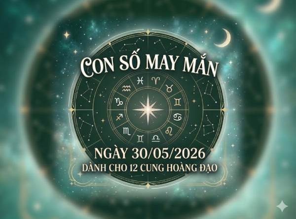 Luận giải con số may mắn ngày 30/05/2026 12 cung hoàng đạo thứ 7